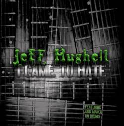 Jeff Hughell : I Came to Hate